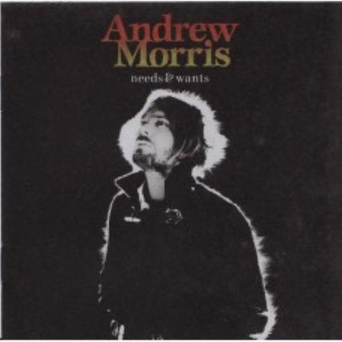 Andrew Morris - Needs and Wants (CD)