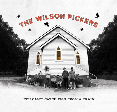 The Wilson Pickers - You Can't Catch Fish From A Train (CD)