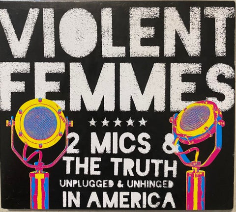 Violent Femmes - 2 Mics & The Truth : Unplugged & Unhinged In America (CD)