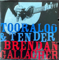 Brendan Gallagher - Tooraloo & Tender (CD)