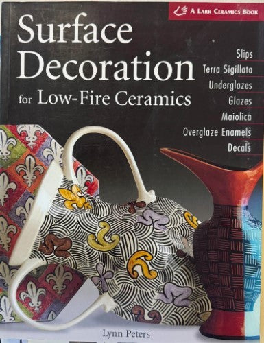 Lynn Peters - Surface Decoration For Low-Fire Ceramics