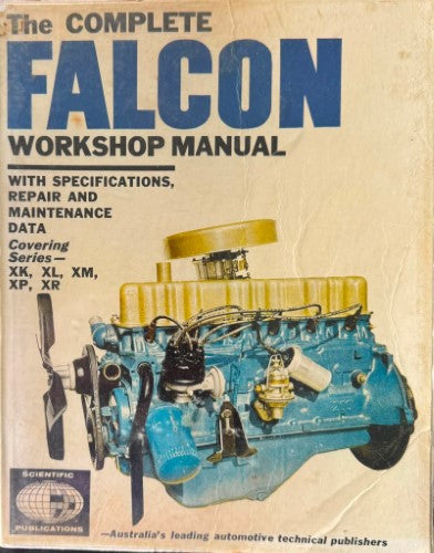 Scientific Publications DIY Workshop Manual - The Complete Falcon Workshop Manual (Covering XK,XL, XM, XP, XR))