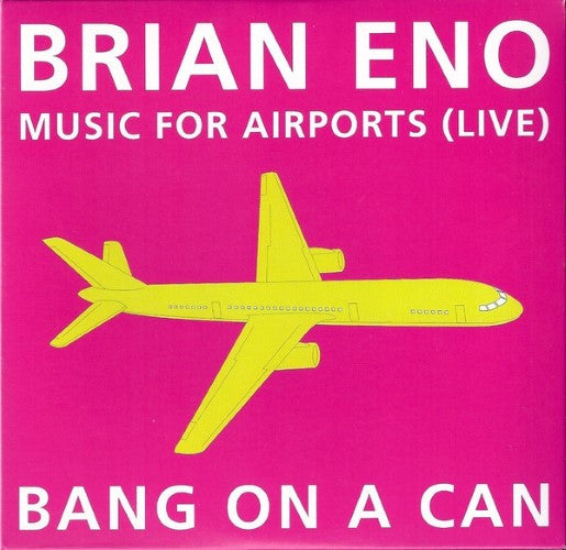 Bang On A Can - Brian Eno : Music For Airports (Live) (CD)