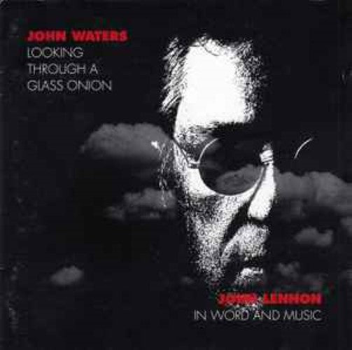 John Waters - Looking Through A Glass Onion (John Lennon In Word And Music) (CD)