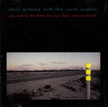 Dave Graney & The Coral Snakes - You Wanna Be There But You Don't Wanna Travel (CD)