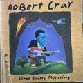Robert Cray - Some Rainy Morning (CD)