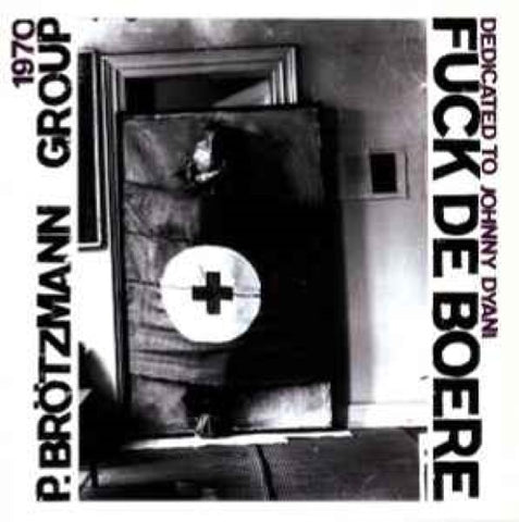 Peter Brotzmann Group - Fuck De Boere (Dedicated To Johnny Dyani) (CD)