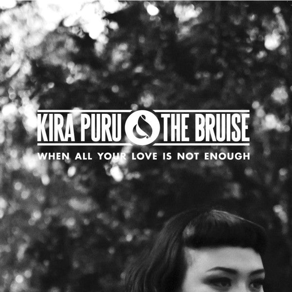 Kira Puru & The Bruise - When All Your Love Is Not Enough (Vinyl 7'')