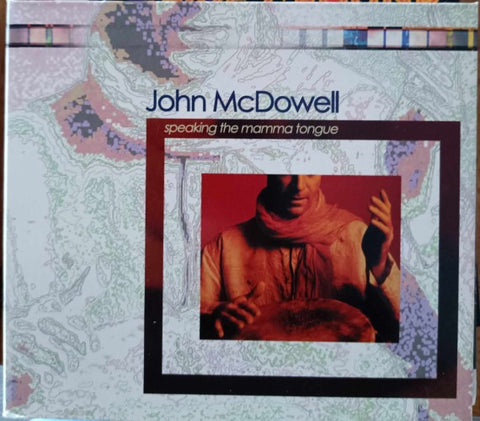 John McDowell - Speaking The Mama Tongue (CD)