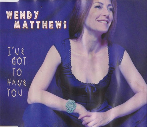 Wendy Matthews - I've Got To Have You (CD)