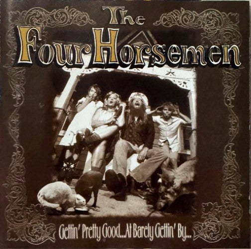 The Four Horsemen - Getting' Pretty Good … At Barely Getting' By (CD)