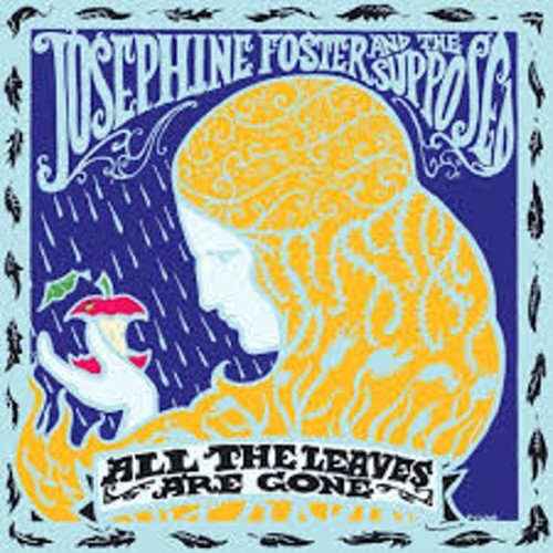 Josephine Foster And The Supposed - All The Leaves Are Gone (Vinyl LP)