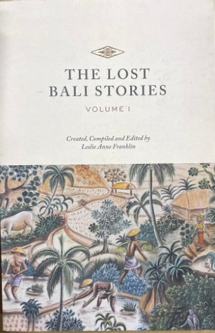 Leslie Anne Franklin (Editor) - The Lost Bali Stories Vol 1