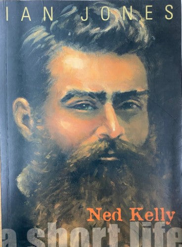 Ian Jones - Ned Kelly : A Short Life