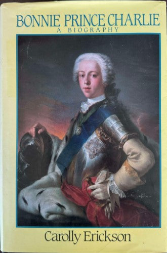 Carolly Erickson - Bonnie Prince Charlie : A Biography (Hardcover)