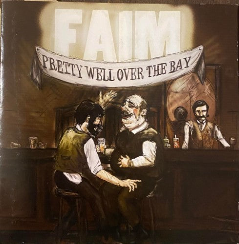 FAIM - Pretty Well Over The Bay (CD)