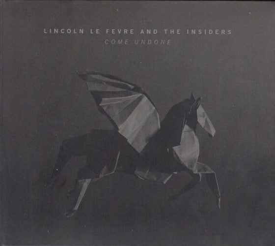 Lincoln Le Fevre And The Insiders - Come Undone (CD)