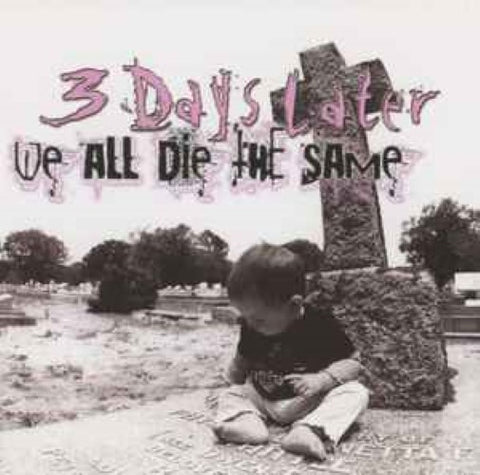 3 Days Later - We All Die The Same (CD)