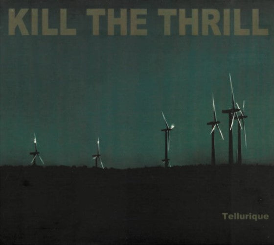 Kill The Thrill - Tellurique (CD)