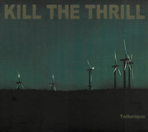 Kill The Thrill - Tellurique (CD)