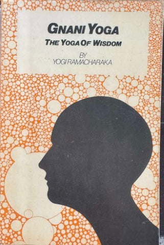Yogi Ramacharaka - Gnani Yoga - The Yoga Of Wisdom