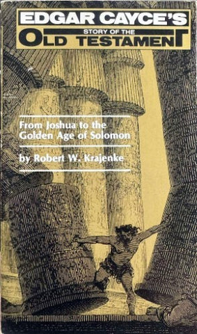 Robert Krajenke - Edgar Cayce's Story Of The Old Testament : From Joshua To The Golden Age Of Solomon