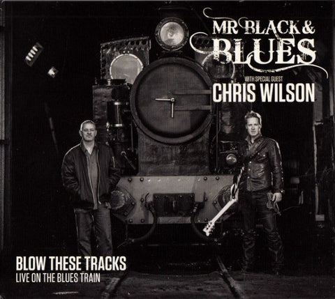 Mr Black & Blues / Chris Wilson - Blow these Tracks (CD)