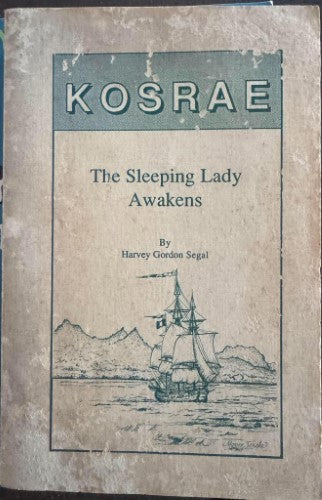 Harvey Gordon Segal - Kosrae : The Sleeping Lady Awakens