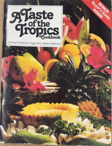 Susan Parkinson / Peggy Stacy / Adrian Mattinson - A Taste Of The Tropics Cookbook