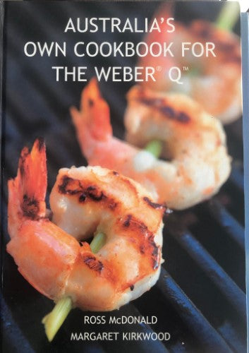 Ross McDonald / Margaret Kirkwood - Australia's Own Cookbook For The Weber Q (Hardcover)