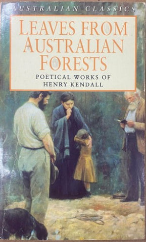 Henry Kendall - Leaves From Australian Forests : Poetical Works