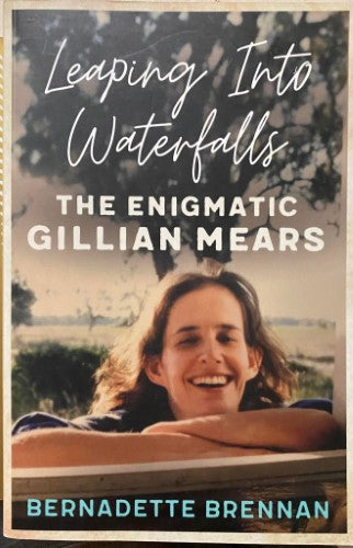 Bernadette Brennan - Leaping Into Waterfallls : The Enigmatic Gillian Mears