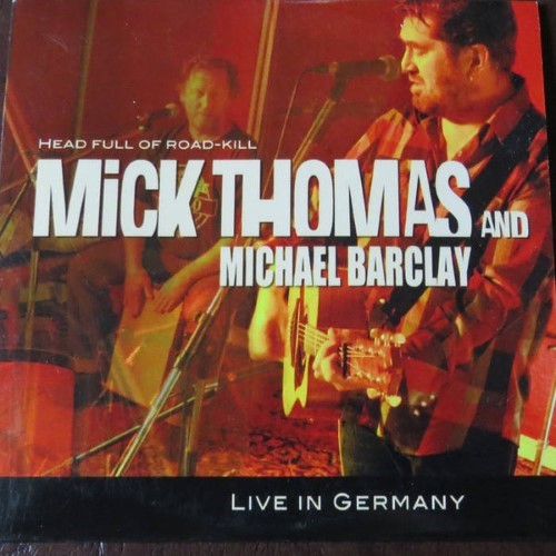 Mick Thomas / Michael Barclay - Head Full Of Road Kill (Live In Germany) (CD)