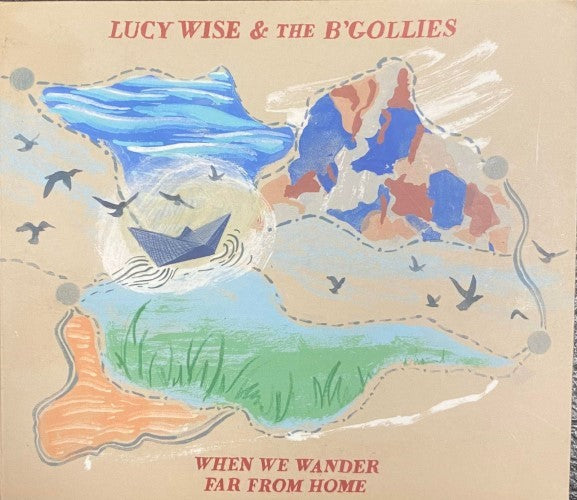 Lucy Wise & The B'Gollies - When We Wander Far From Home (CD)