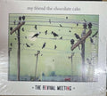 My Friend The Chocolate Cake - The Revival Meeting (CD)