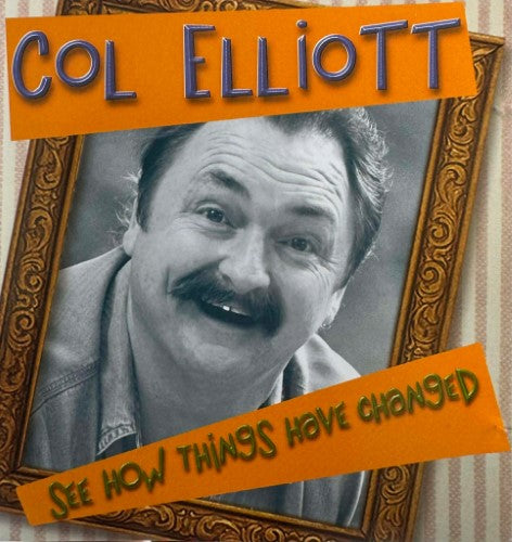 Col Elliott - See How Things Have Changed (CD)