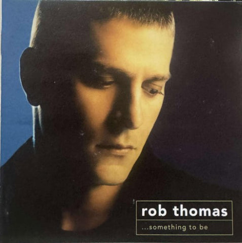 Rob Thomas - …Something To Be (CD)