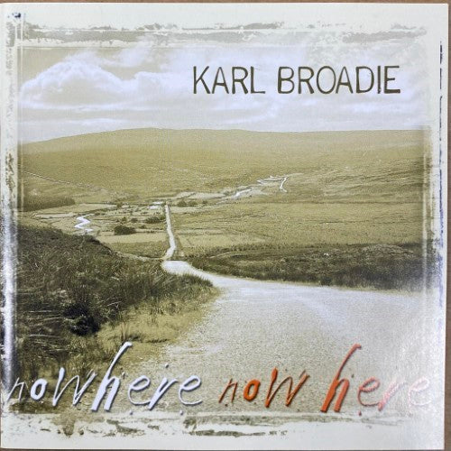 Karl Broadie - Nowhere Now Here (CD)