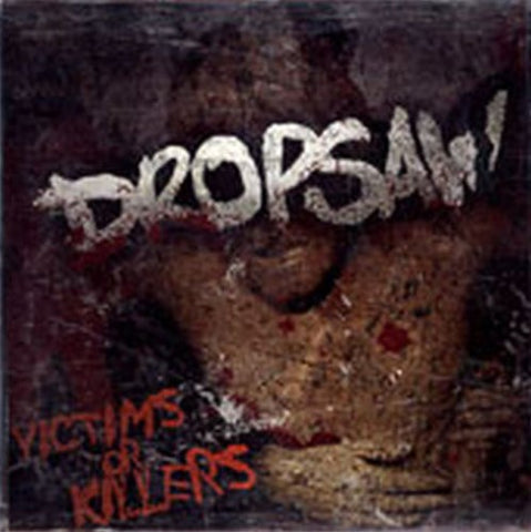 Dropsaw - Victims Or Killers (CD)