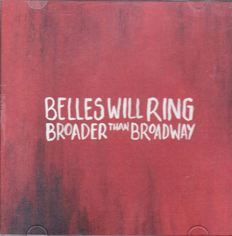 Belles Will Ring - Broader Than Broadway (CD)