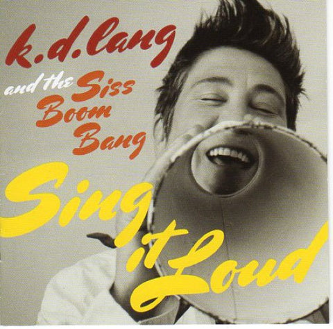 Kd Lang & The Siss Boom Bang - Sing It Loud (CD)
