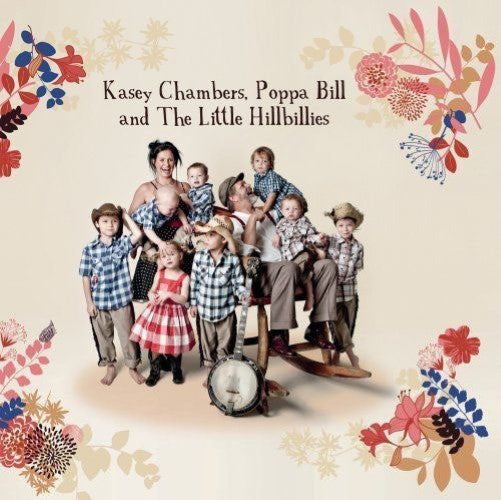 Kasey Chambers, Poppa Bill & The Little Hillbillie - Kasey Chambers, Poppa Bill And The Little Hillbillies (CD)