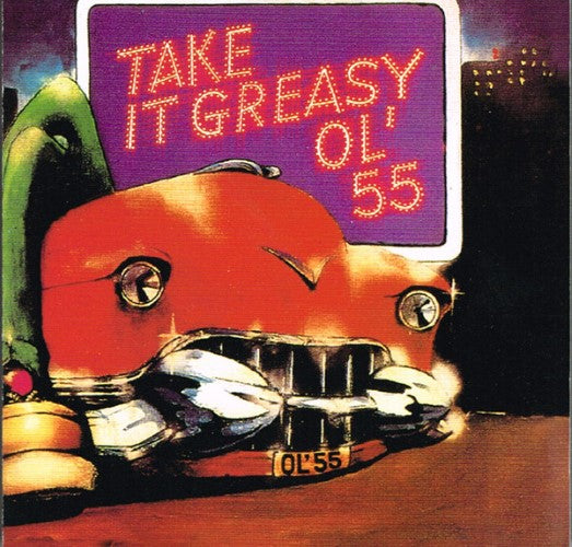 Ol' 55 - Take It Greasy (CD)