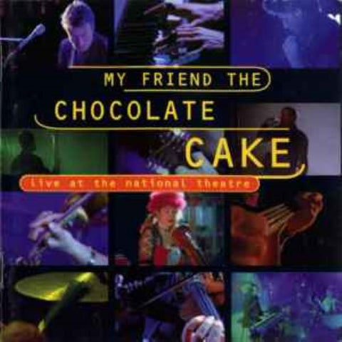 My Friend The Chocolate Cake - Live At The National Theatre (CD)