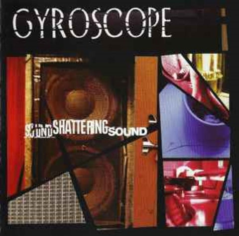 Gyroscope - Sound Shattering Sound (CD)