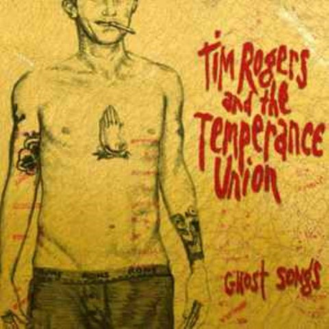 Tim Rogers And The Temperance Union - Ghost Songs / Dirty Ron (CD)