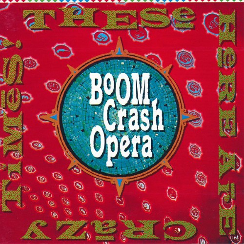 Boom Crash Opera - These Here Are Crazy Times (CD)