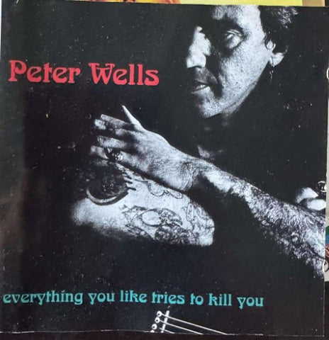 Peter Wells - Everything You Like Tries To Kill You (CD)