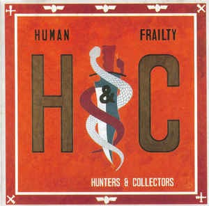 Hunters & Collectors - Human Frailty (CD)