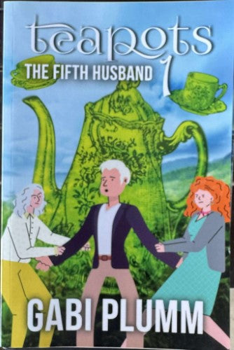 Gabi Plumm - Teapots : The Fifth Husband (Book 1)